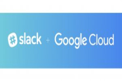 Slack扩大和Google结盟，整合GoogleDrive强化档案共享