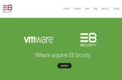 VMware收购E8Security加强设备管理功能