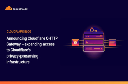 Cloudflare推出OHTTP网关 应用服务器看不到用户IP